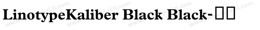 LinotypeKaliber Black Black字体转换